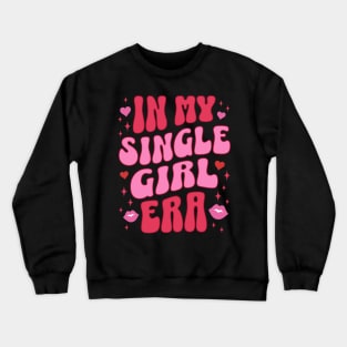 In My Single Girl Era Cute Retro Aesthetic Funny Valentines Day Back Print Crewneck Sweatshirt